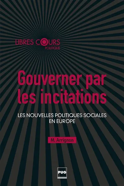 Gouverner par les incitations : les nouvelles politiques sociales en Europe