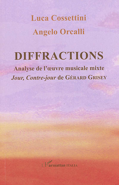 Diffractions : analyse de l'oeuvre musicale mixte Jour, Contre-jour de Gérard Grisey