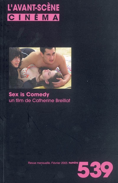 Avant-scène cinéma (L'), n° 539. Sex is comedy : un film de Catherine Breillat