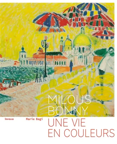 Milous Bonny : une vie en couleurs