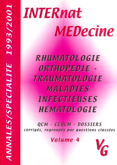 Annales par spécialité, 1993-2001. Vol. 4. Rhumatologie, orthopédie, traumatologie, maladies infectieuses, hématologie : QCM, CCQCM, dossiers, corrigés, regroupés par questions classées