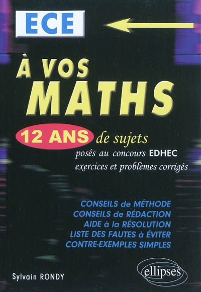 A vos maths, ECE : 12 ans de sujets posés au concours EDHEC de 2000 à 2011, exercices et problèmes corrigés