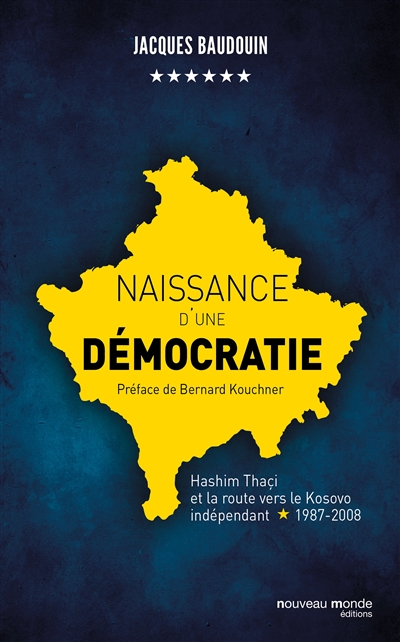 Naissance d'une démocratie : Hashim Thaçi et la route vers le Kosovo indépendant, 1987-2008