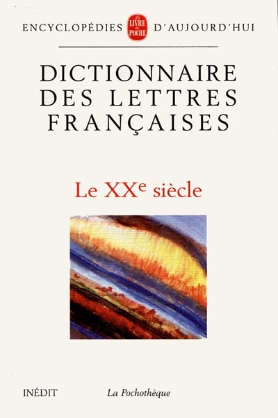 Dictionnaire des lettres françaises. Vol. 6. Le XXe siècle