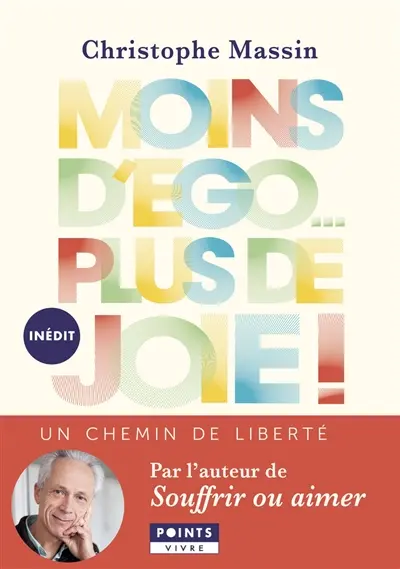 Moins d'ego... plus de joie ! : un chemin de liberté