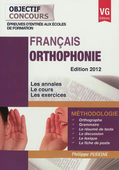 Orthophonie, français : méthodologie, épreuves d'entrée aux écoles de formation : les annales, le cours, les exercices