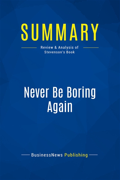 Summary : Never Be Boring...