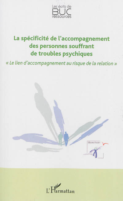 La spécificité de l'accompagnement des personnes souffrant de troubles psychiques : le lien d'accompagnement au risque de la relation