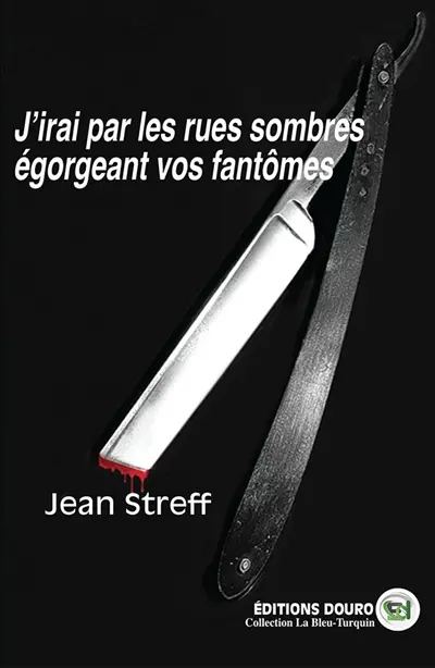 J'irai par les rues sombres égorgeant vos fantômes