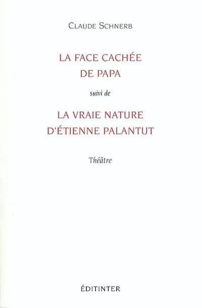 La face cachée de papa. La vraie nature d'Etienne Palantut