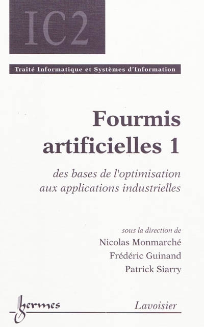 Fourmis artificielles. Vol. 1. Des bases de l'optimisation aux applications industrielles