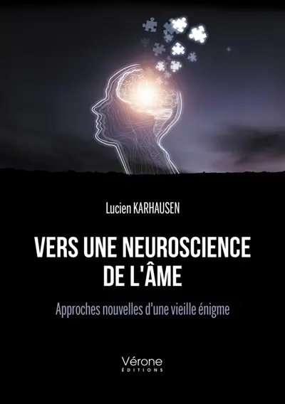 Vers une neuroscience de l'âme : Approches nouvelles d'une vieille énigme