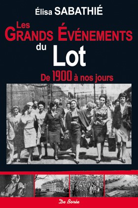 Les grands événements du Lot, de 1900 à nos jours