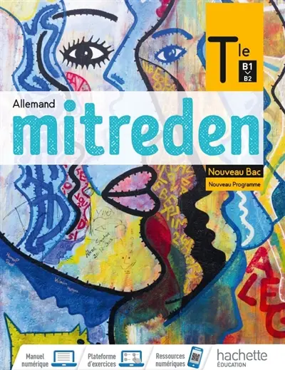 Mitreden, allemand terminale B1-B2 : nouveau bac, nouveau programme Mitreden, allemand terminale B1-B2 : nouveau bac, nouveau programme