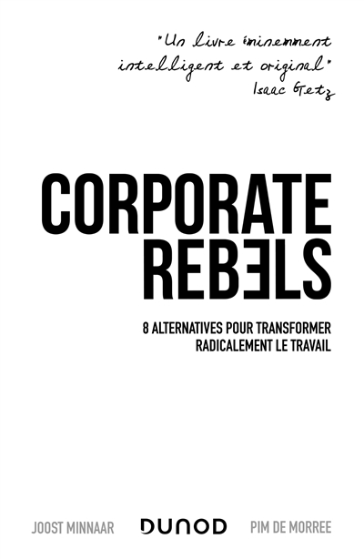 Corporate rebels : 8 alternatives pour transformer radicalement le travail