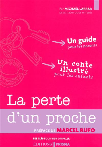 La perte d'un proche : un guide pour les parents, un conte illustré pour les enfants
