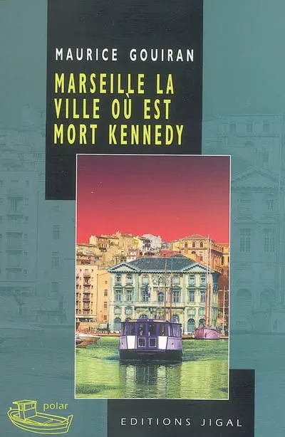 Marseille, la ville où est mort Kennedy