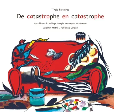 De catastrophe en catastrophe : trois histoires