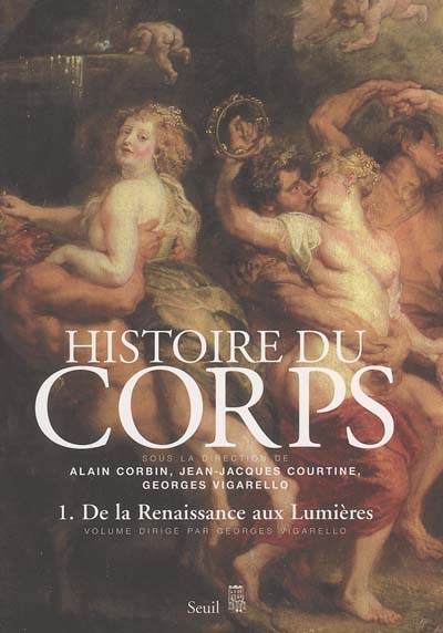 Histoire du corps. Vol. 1. De la Renaissance aux lumières