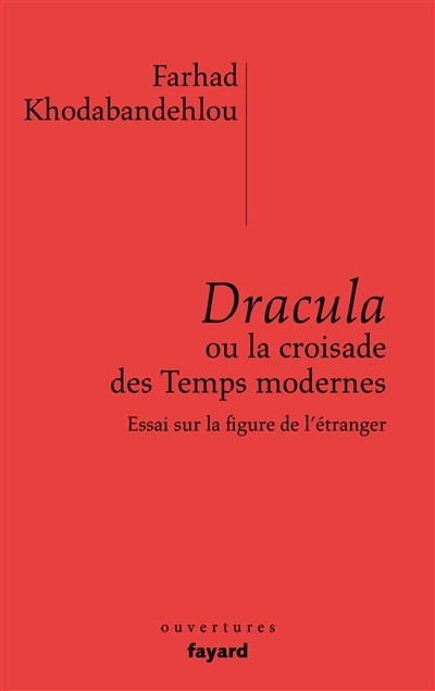 Dracula ou La croisade des Temps modernes : essai sur la figure de l'étranger