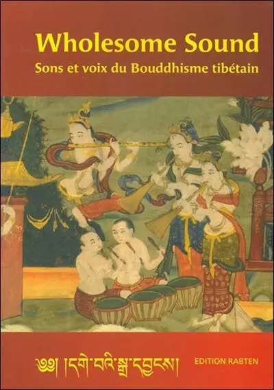 Wholesome sound : sons et voix du bouddhisme tibétain