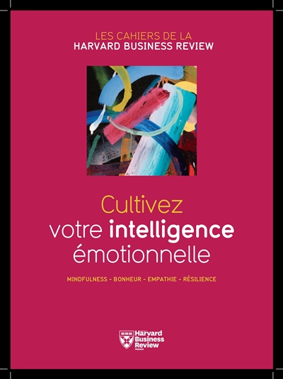 Cultivez votre intelligence émotionnelle : mindfulness, bonheur, empathie, résilience