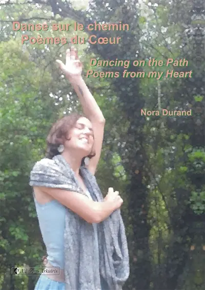 Danse sur le chemin : poèmes du coeur. Dancing on the path : poems from my heart