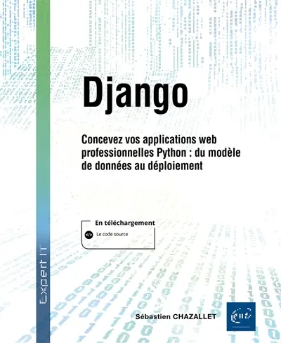Django : concevez vos applications web professionnelles en Python : du modèle de données au déploiement
