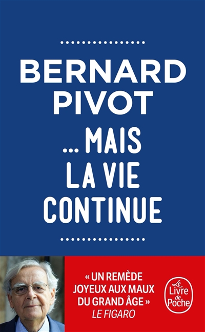 .. mais la vie continue - Bernard Pivot