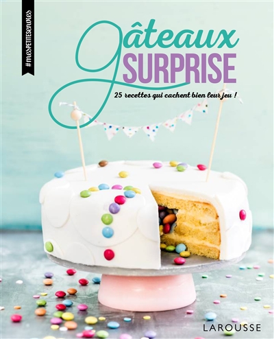 Gâteaux surprise : 25 recettes qui cachent bien leur jeu !
