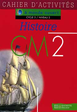 Histoire, CM2, cycle 3 niveau 2 : cahier d'activités