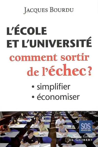 L'école et l'université, comment sortir de l'échec ? : simplifier, économiser