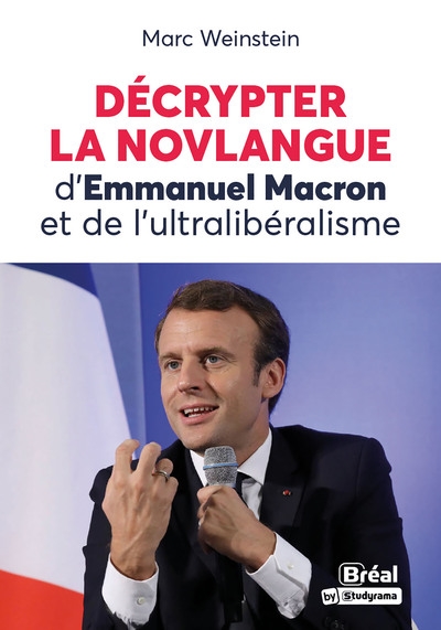 Décrypter la novlangue d'Emmanuel Macron et de l'ultralibéralisme