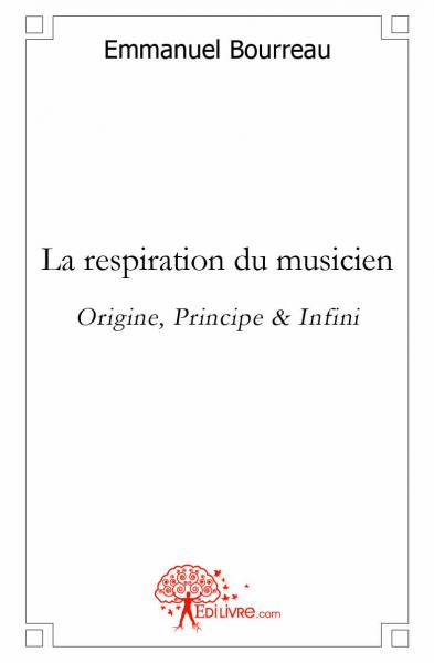 La respiration du musicien : Origine, Principe & Infini