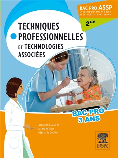 Techniques professionnelles et technologies associées : 2de bac pro ASSP accompagnement, soins, services à la personne : bac pro 3 ans