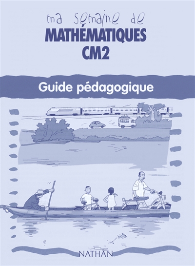 Ma semaine de mathématiques, CM2 : guide pédagogique