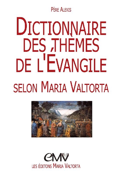 Dictionnaire des thèmes de l'Evangile selon Maria Valtorta