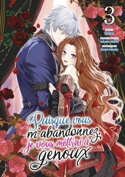 Puisque vous m'abandonnez, je vous mettrai à genoux. Vol. 3