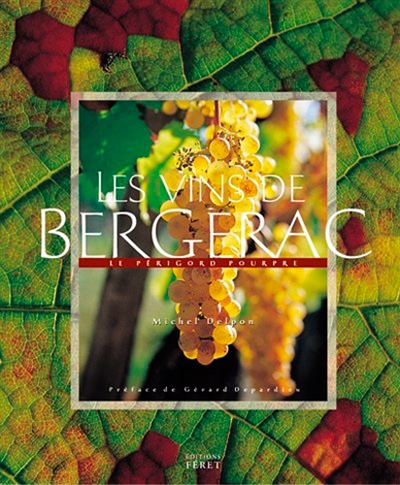 Les vins de Bergerac : le Périgord pourpre