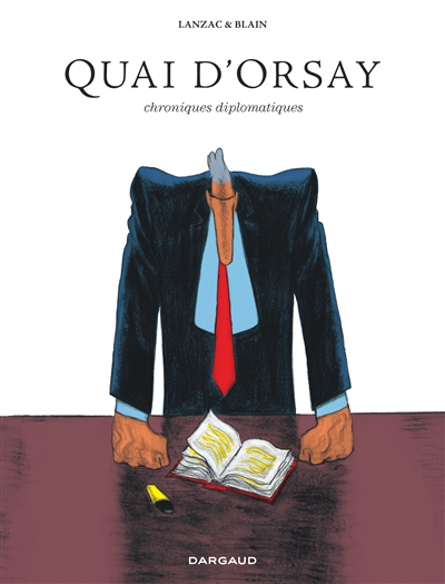 Quai d'Orsay : chroniques diplomatiques : édition intégrale