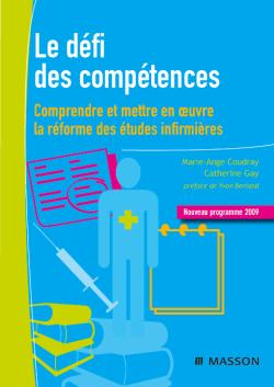 Le défi des compétences : comprendre et mettre en oeuvre la réforme des études infirmières : nouveau programme 2009