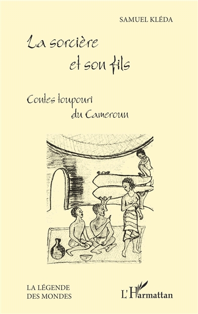 La Sorcière et son fils : contes toupouri du Cameroun
