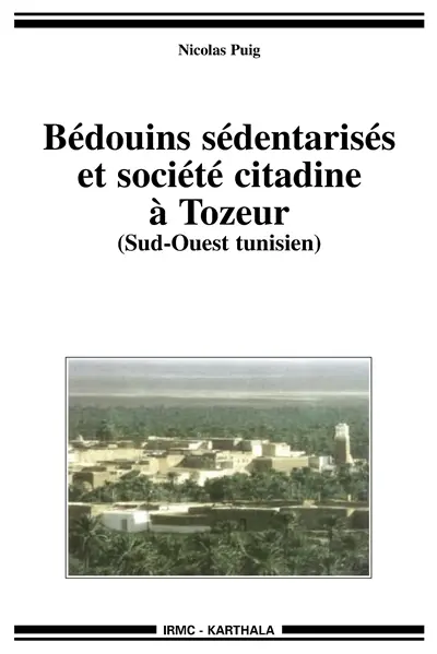 Bédouins sédentarisés et société citadine à Tozeur : Sud-Ouest tunisien