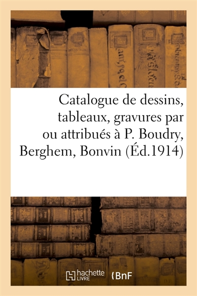 Catalogue de dessins, tableaux, gravures, anciens et modernes, par ou attribués à P. Boudry, Berghem : Bonvin, oeuvre de Sneyders, tableaux et dessin de Maurice Utrillo