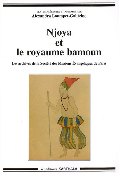 Njoya et le royaume bamoun : les archives de la Société des missions évangéliques de Paris, 1917-1937