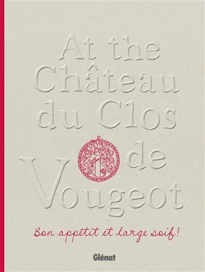 At the château du Clos de Vougeot : bon appétit et large soif !