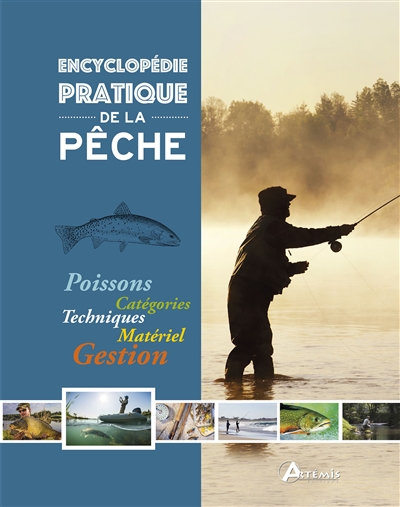 Encyclopédie pratique de la pêche : poissons, catégories, techniques, matériel, gestion
