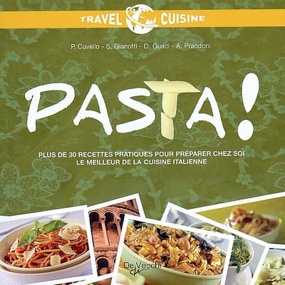 Pasta ! : plus de 30 recettes pratiques pour préparer chez soi le meilleur de la cuisine italienne
