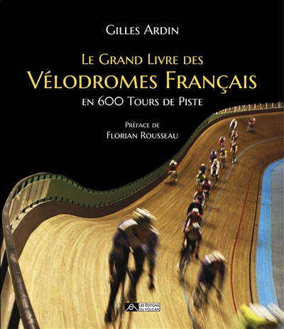 Le grand livre des vélodromes français en 600 tours de piste