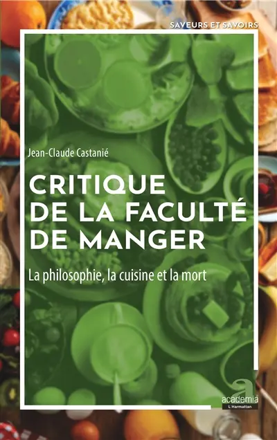 Critique de la faculté de manger : la philosophie, la cuisine et la mort
